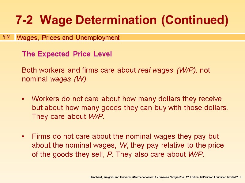 Both workers and firms care about real wages (W/P), not nominal wages (W). 